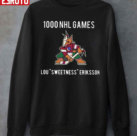 Arizona 1000 NHL Games Lou Sweetness Eriksson Unisex T-Shirt - T-Shirt, Sweatshirt, Hoodie