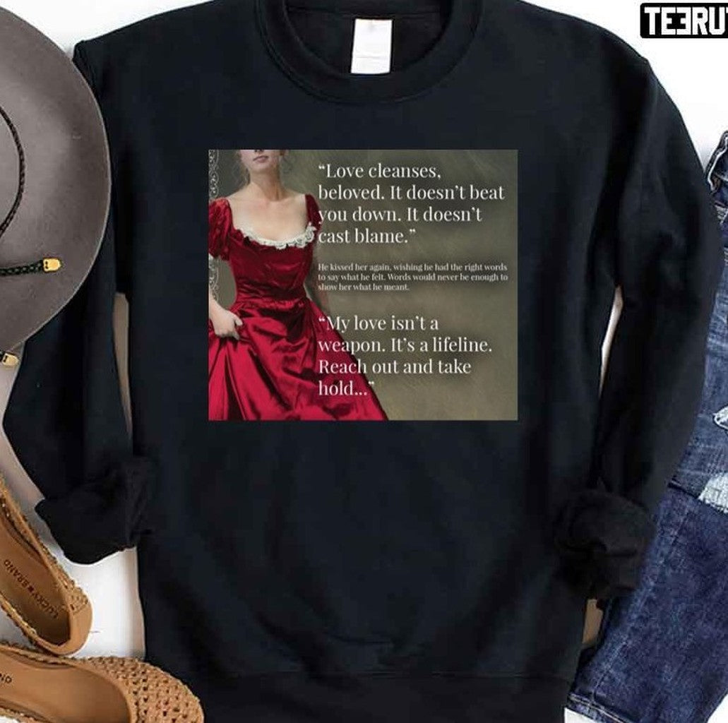 Redeeming Love Cleanses Beloved It Doesn't Beat You Down Doesn't Cast Blame Unisex Sweatshirt - T-Shirt, Sweatshirt, Hoodie