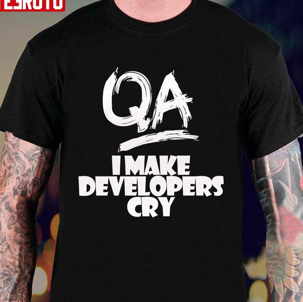 Qa Tester Engineer Joke Unisex T-Shirt - T-Shirt, Sweatshirt, Hoodie