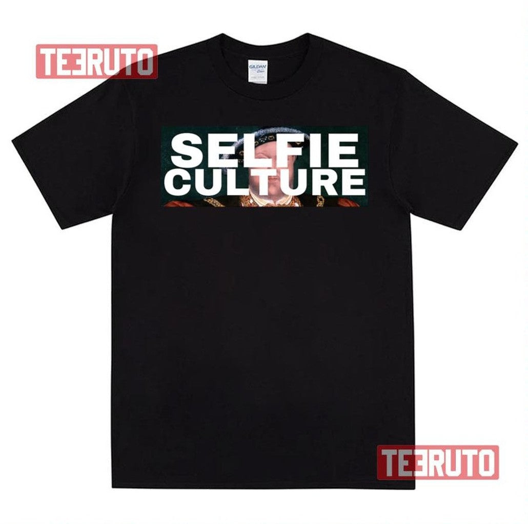 Selfie Culture Henry The 8th Renaissance Unisex T-Shirt - T-Shirt, Sweatshirt, Hoodie