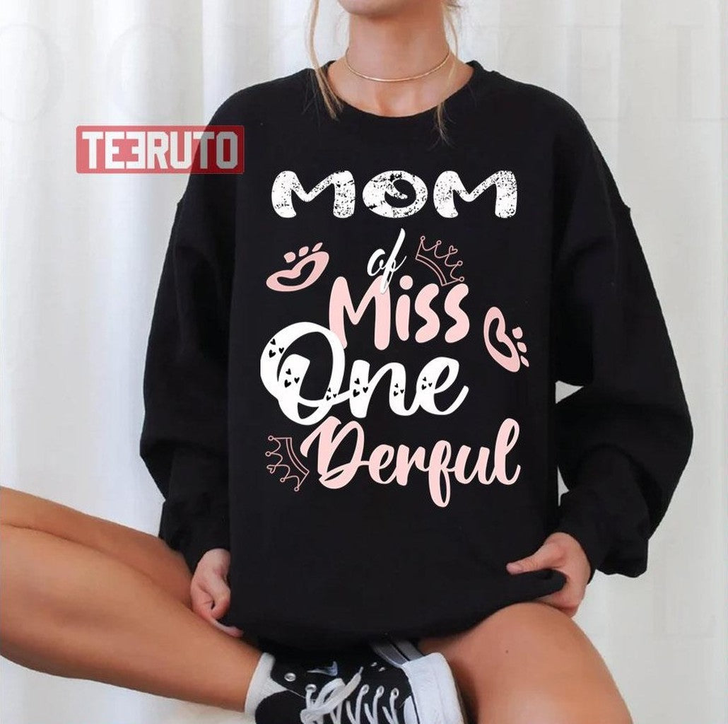 Mom Of Miss Onederful 1st Birthday First One Unisex Sweatshirt - T-Shirt, Sweatshirt, Hoodie
