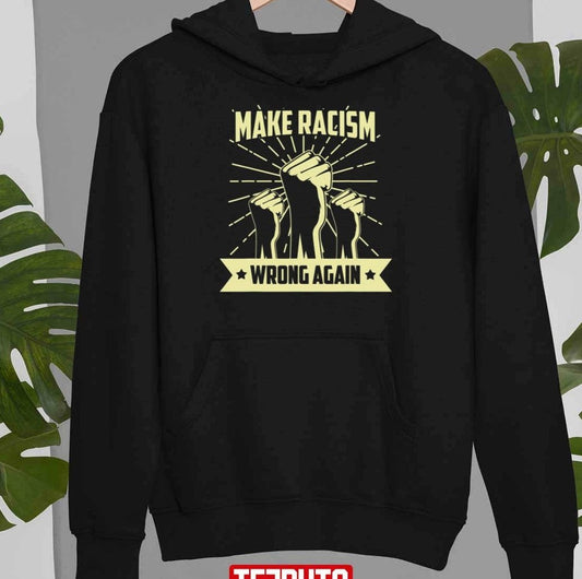 Anti Trump Make Racism Wrong Again Anti Racist Activist T-Shirt - T-Shirt, Sweatshirt, Hoodie