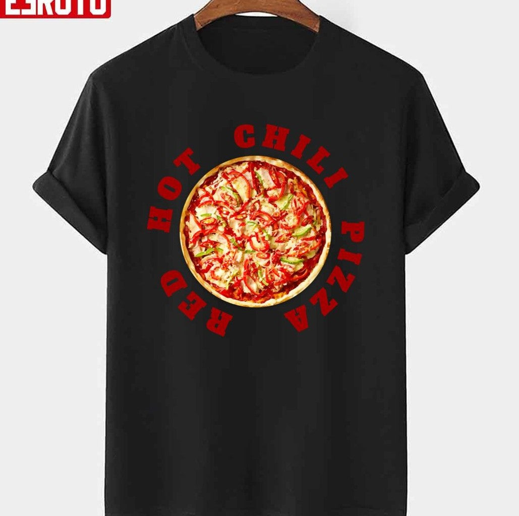 Pizza X Red Hot Chili Peppers Red Hot Chili Pizza Unisex T-shirt - T-Shirt, Sweatshirt, Hoodie