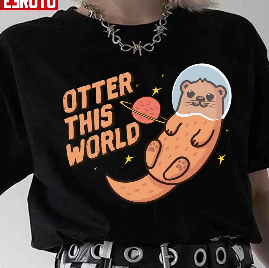 Otter This World Art Unisex T-Shirt - T-Shirt, Sweatshirt, Hoodie
