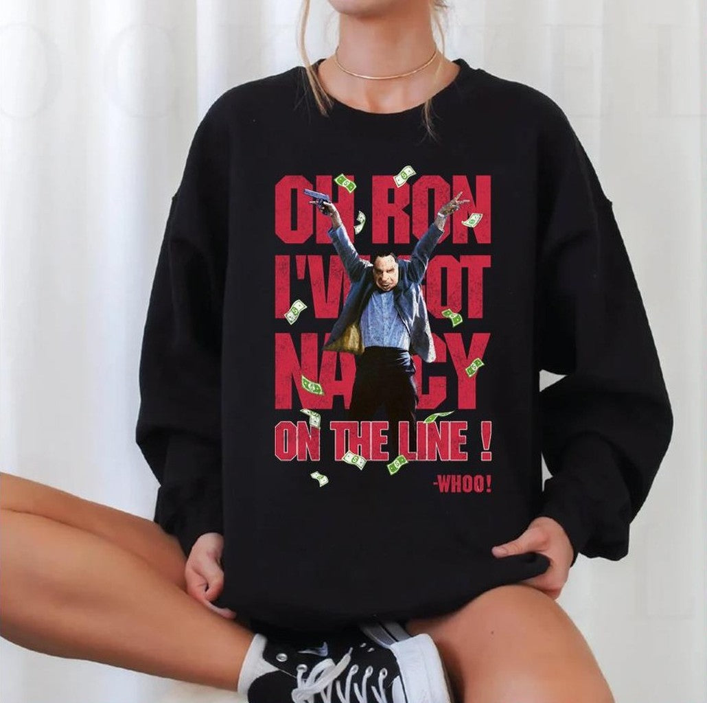 Point Break Oh Ron I Got Nancy On The Line Variation Unisex Sweatshirt - T-Shirt, Sweatshirt, Hoodie