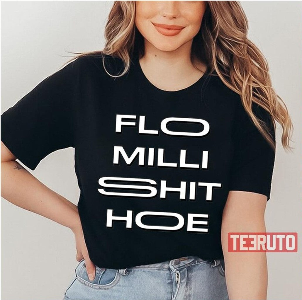 Sht Hoe Fummy Quote Flo Milli Unisex T-Shirt - T-Shirt, Sweatshirt, Hoodie