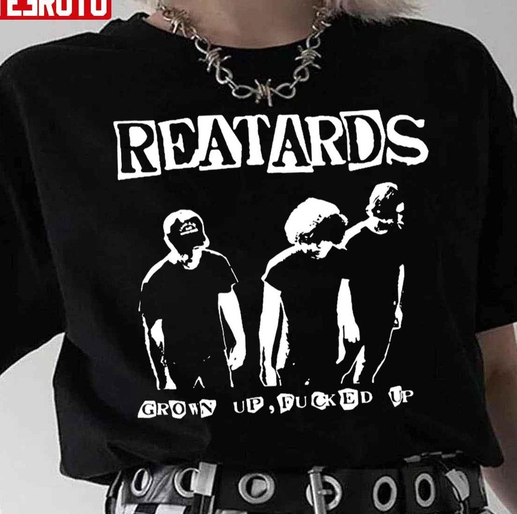 Reatards Grown Up Fucked Up Unisex T-Shirt - T-Shirt, Sweatshirt, Hoodie