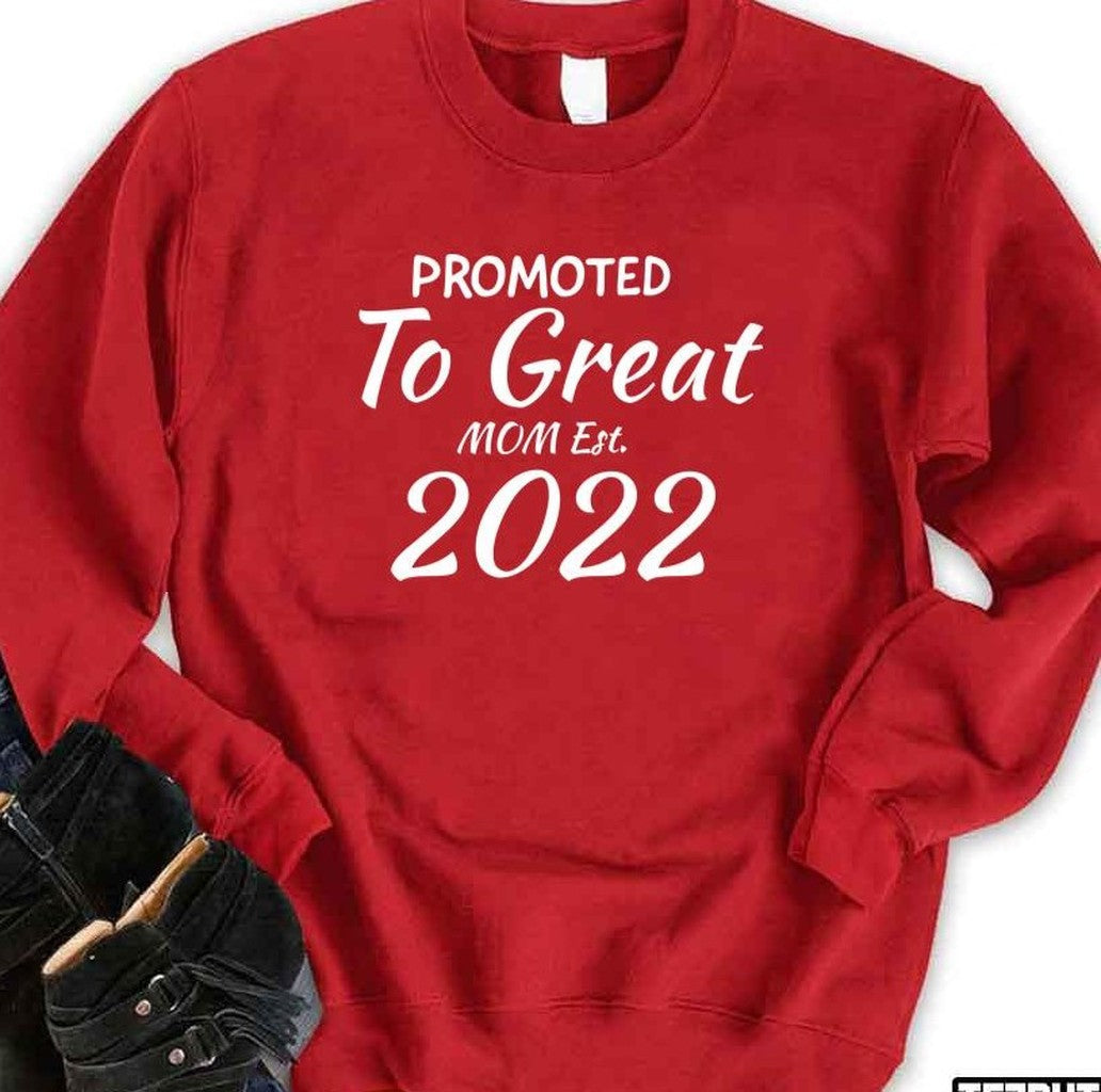 Promoted To Great Mom Est 2022 Unisex Sweatshirt - T-Shirt, Sweatshirt, Hoodie