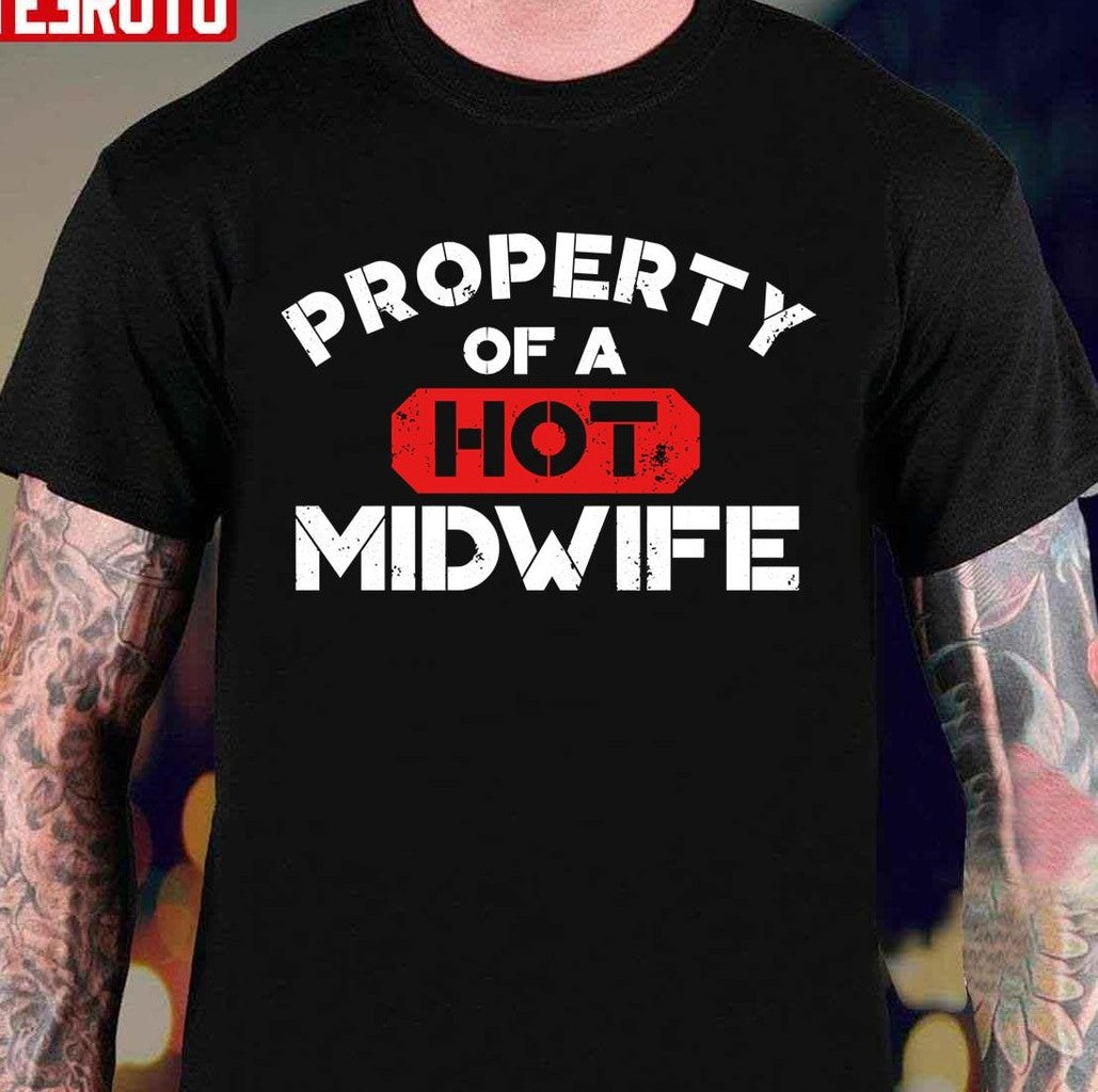 Property Of A Hot Midwife Unisex T-Shirt - T-Shirt, Sweatshirt, Hoodie