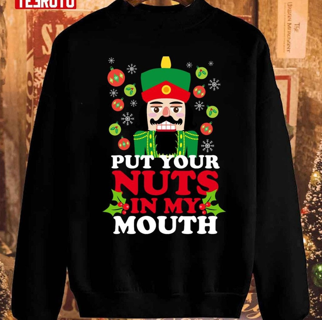 Put Your Nuts In My Mouth Unisex Sweatshirt - T-Shirt, Sweatshirt, Hoodie