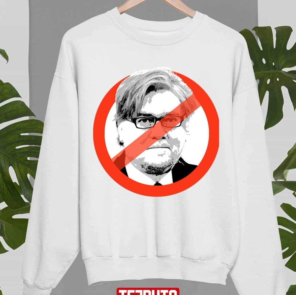 No Steve Bannon Unisex Sweatshirt - T-Shirt, Sweatshirt, Hoodie
