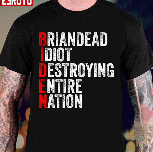 Anti Joe Biden Idiot Destroying Entire Nation Unisex T-Shirt - T-Shirt, Sweatshirt, Hoodie