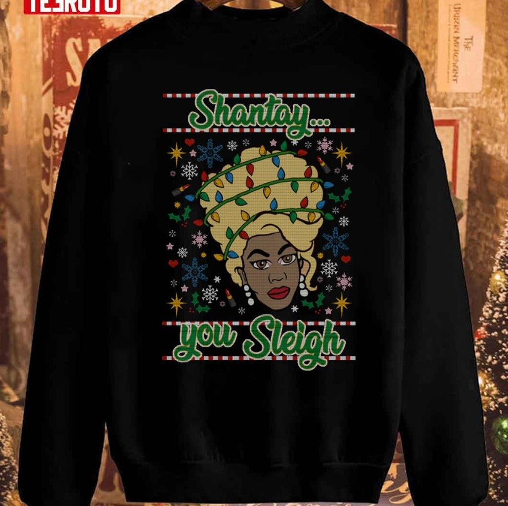 Shantay Christmas You Sleigh Unisex Sweatshirt - T-Shirt, Sweatshirt, Hoodie