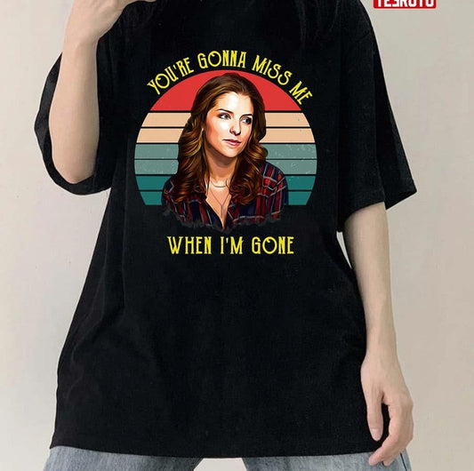 Anna Kendrick You're Gonna Miss Me When I'm Gone Vintage Unisex T-Shirt - T-Shirt, Sweatshirt, Hoodie