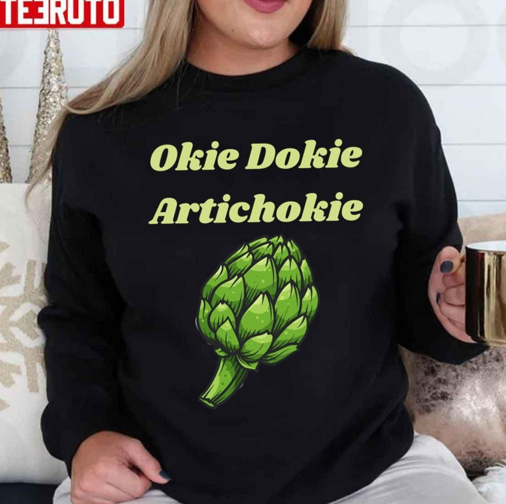 Okie Dokie Artichokie Artichoke Jokes Vegan Meme Active Unisex Sweatshirt - T-Shirt, Sweatshirt, Hoodie
