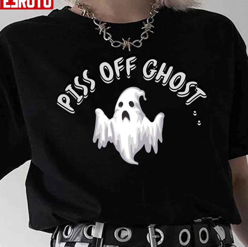 Piss Off Ghost Trick Or Treat Halloween Unisex T-Shirt - T-Shirt, Sweatshirt, Hoodie