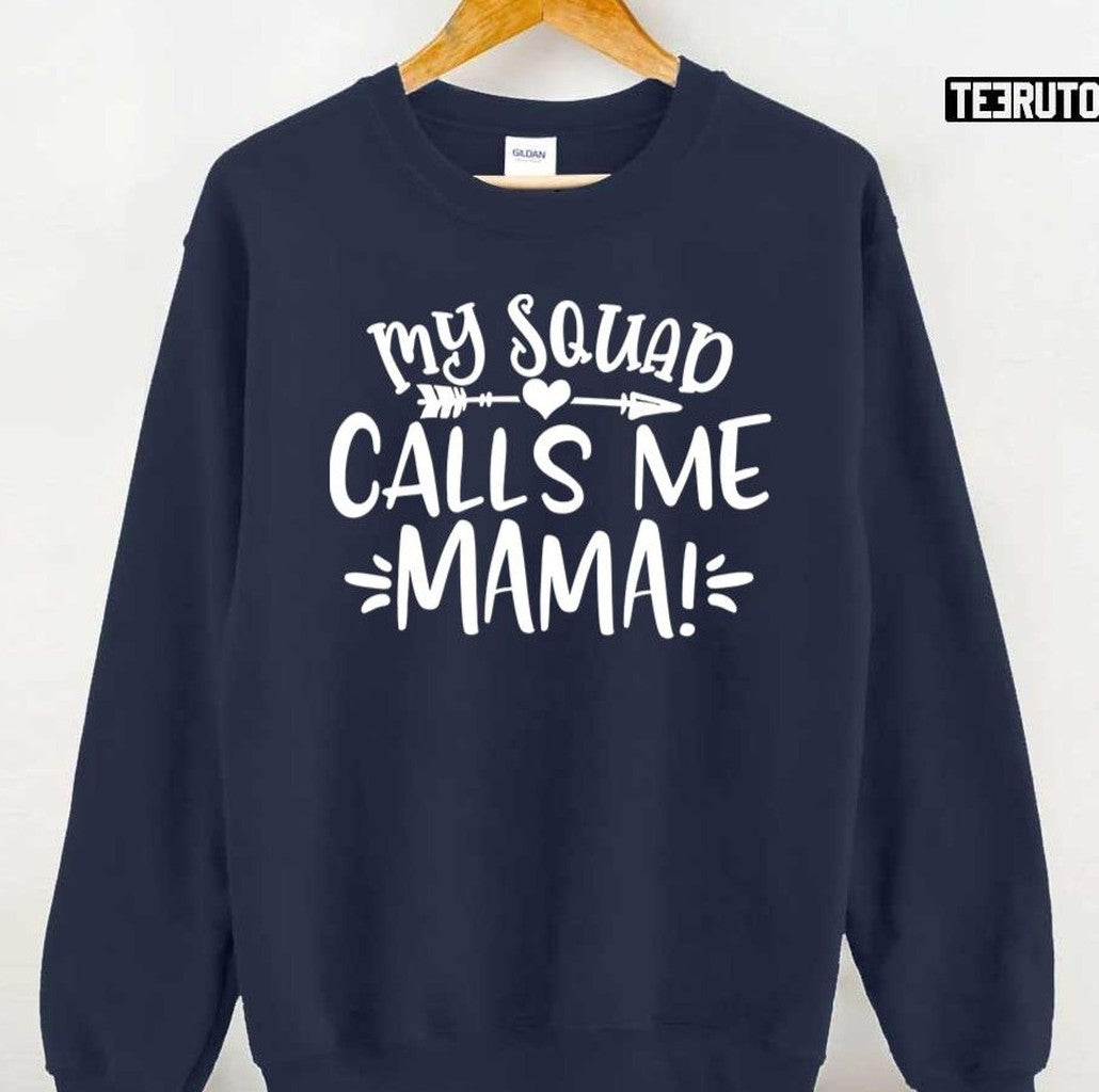 My Squad Calls Me Mama Unisex Sweatshirt - T-Shirt, Sweatshirt, Hoodie