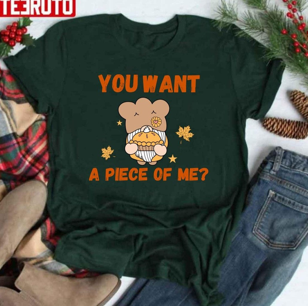 Pumpkin Pie You Want A Piece Of Me Funny Design Falling Leaves Unisex T-Shirt - T-Shirt, Sweatshirt, Hoodie