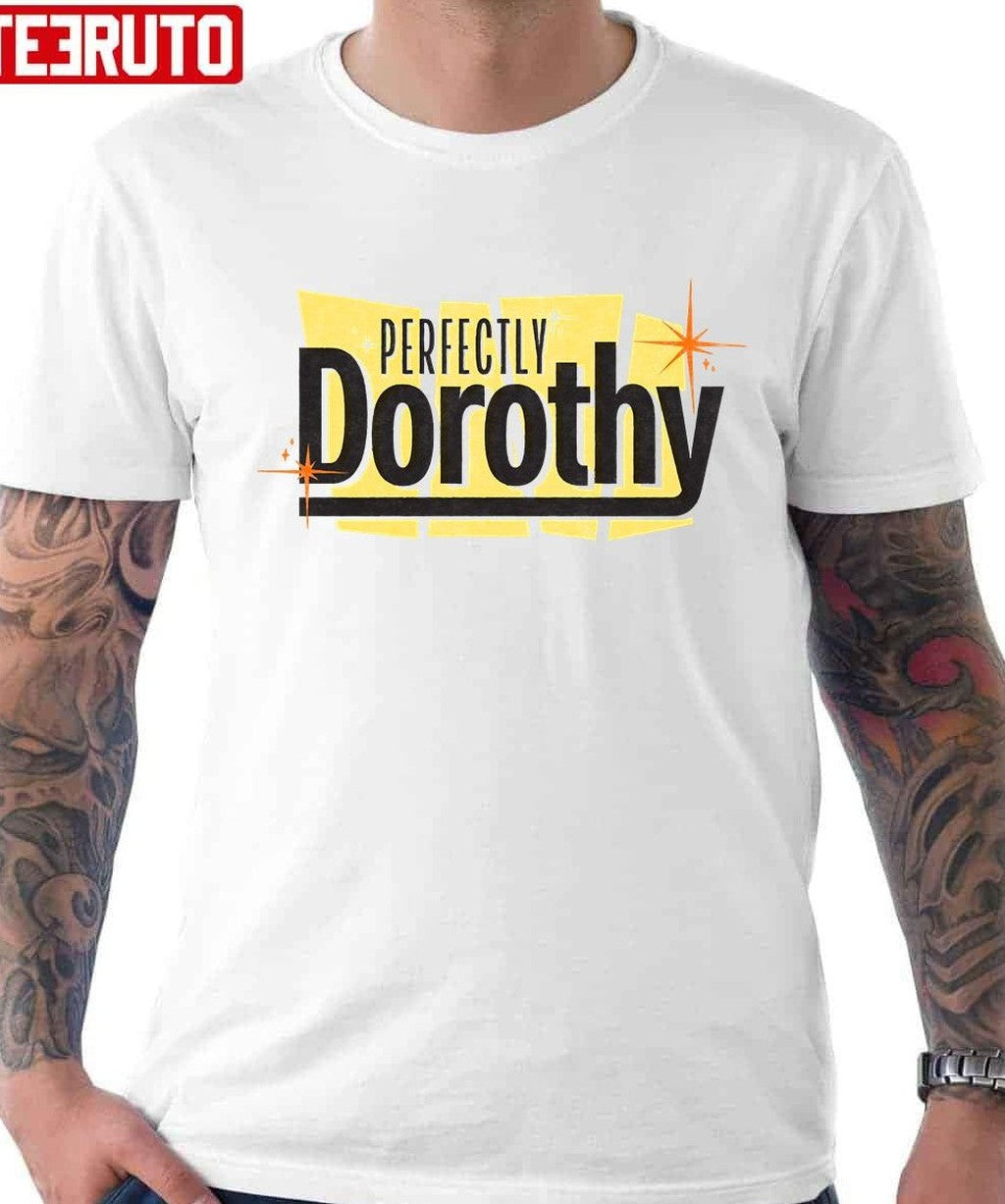 Perfectly Dorothy Unisex T-Shirt - T-Shirt, Sweatshirt, Hoodie
