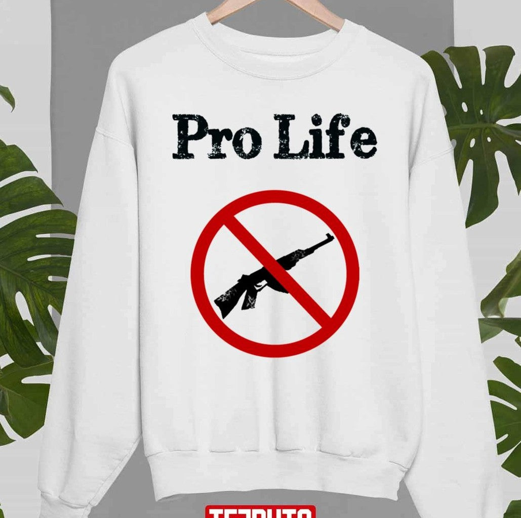 Pro Life No Gun Unisex Sweatshirt - T-Shirt, Sweatshirt, Hoodie