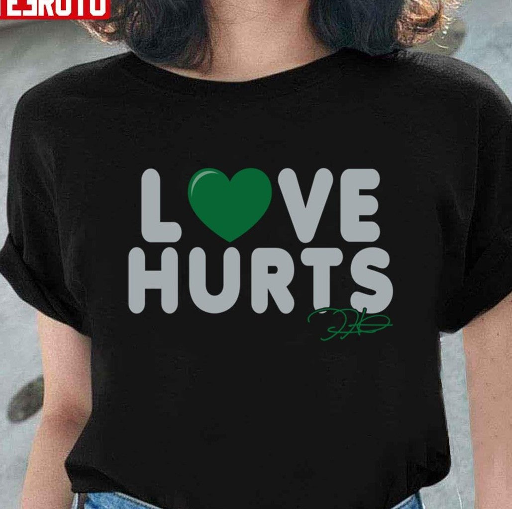 Philadelphia Football Love Hurts Jalen Hurts Signature Unisex T-Shirt - T-Shirt, Sweatshirt, Hoodie