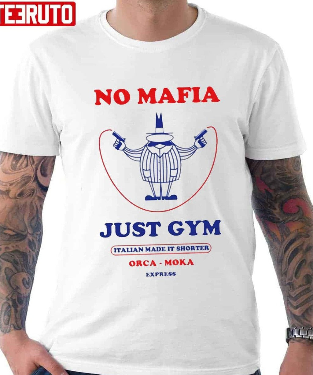 No Mafia Just Gym Italian Made It Shorter Orca Moka Unisex T-Shirt - T-Shirt, Sweatshirt, Hoodie