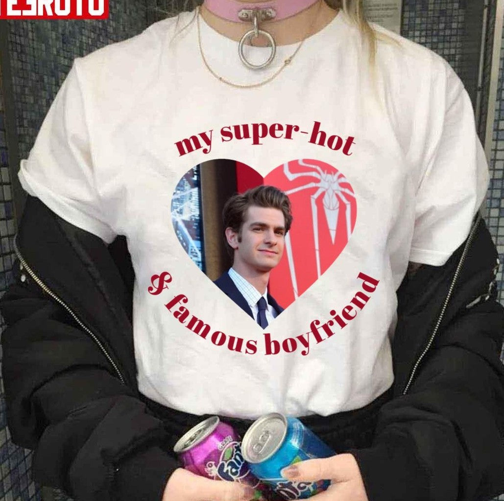 My Super Hot And Famous Boyfriend Andrew Garfield Unisex T-shirt - T-Shirt, Sweatshirt, Hoodie