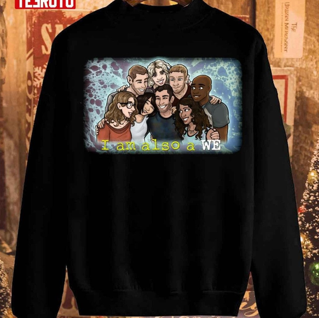 Sense8 I Am Also A We Unisex Sweatshirt - T-Shirt, Sweatshirt, Hoodie
