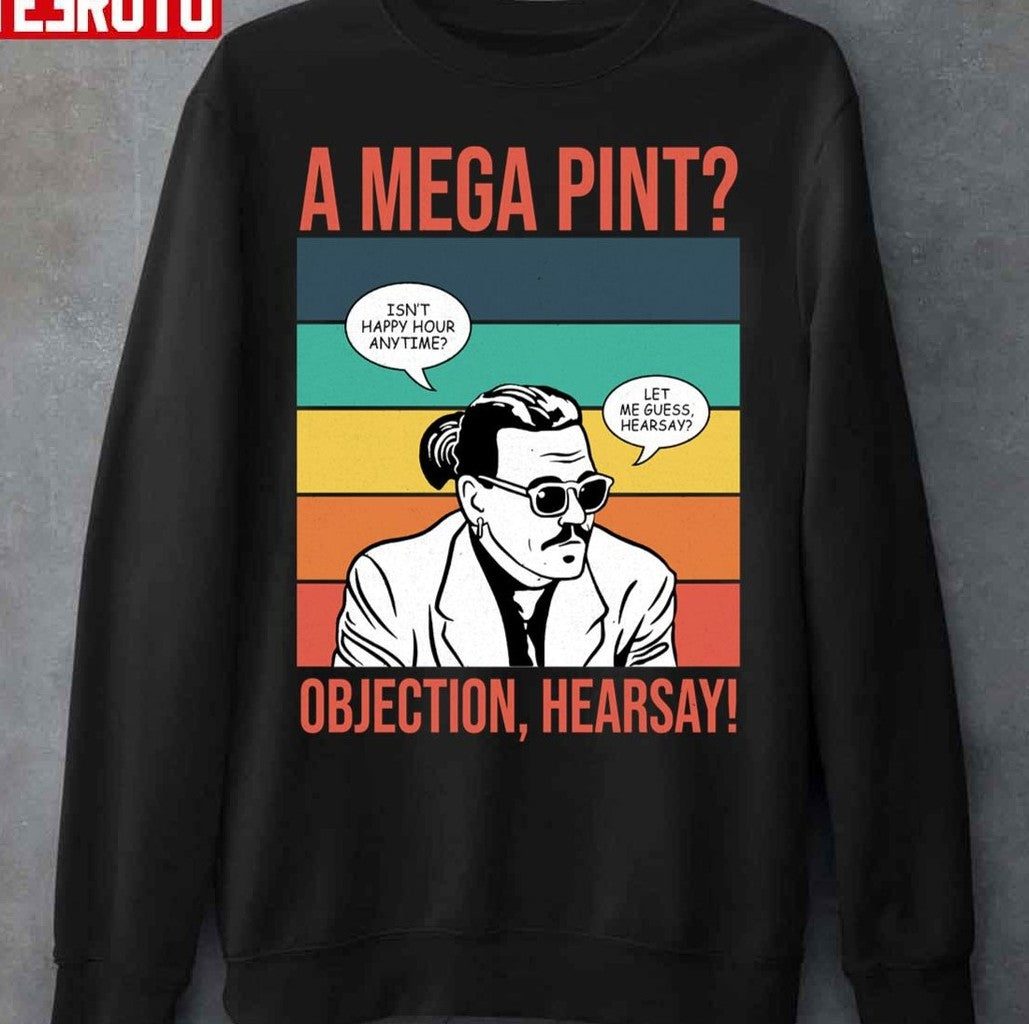 Objection Hearsay Mega Pint Johnny Depp Retro Unisex Sweatshirt - T-Shirt, Sweatshirt, Hoodie