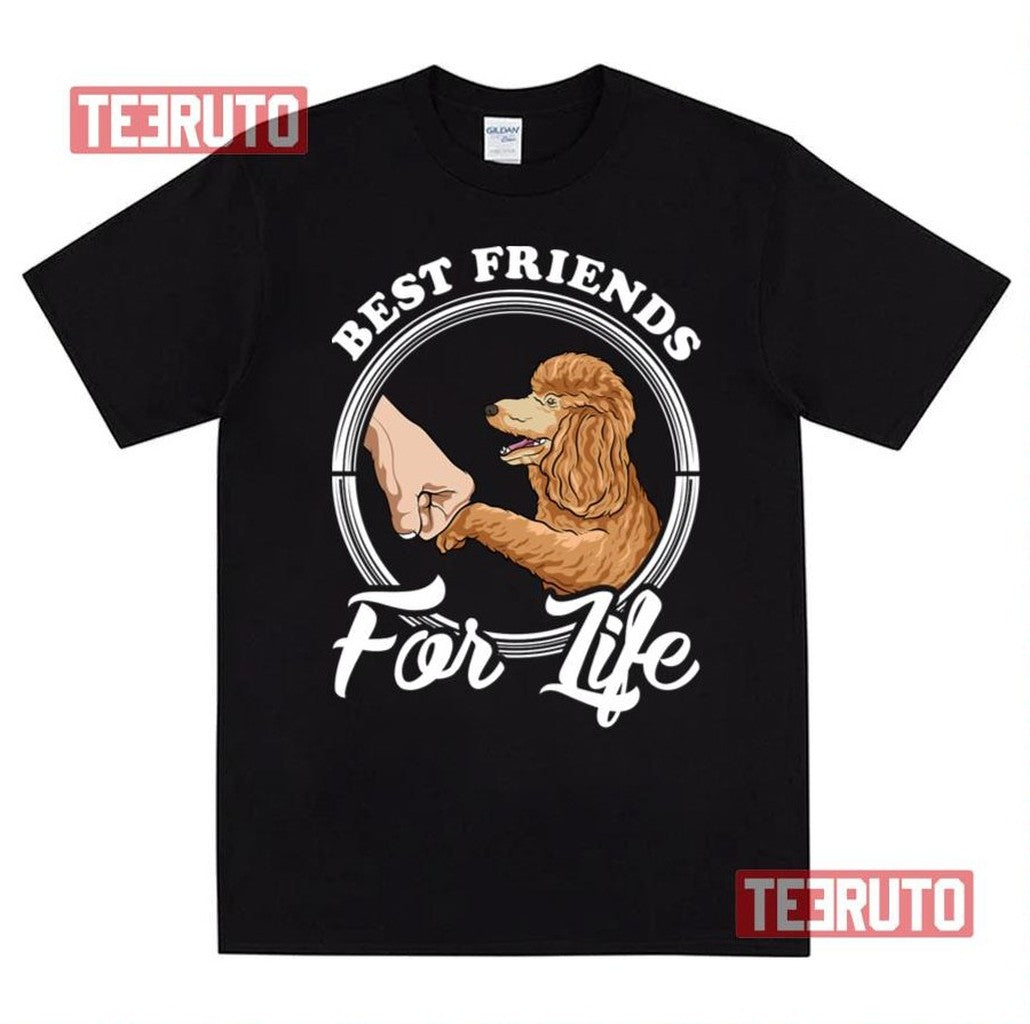 Poodle Lover Design Best Friends For Life Unisex T-Shirt - T-Shirt, Sweatshirt, Hoodie