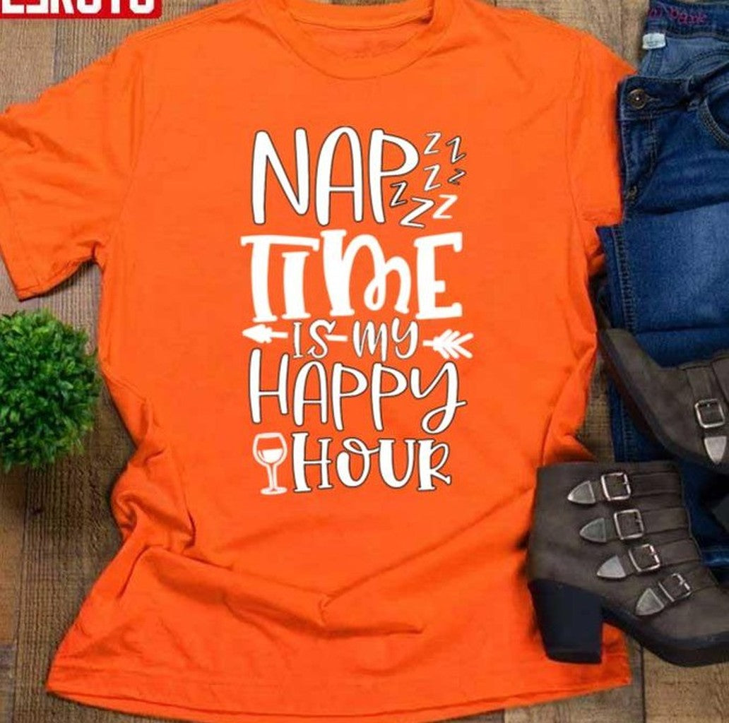 Nap Time Is My Happy Hour Women T-Shirt - T-Shirt, Sweatshirt, Hoodie