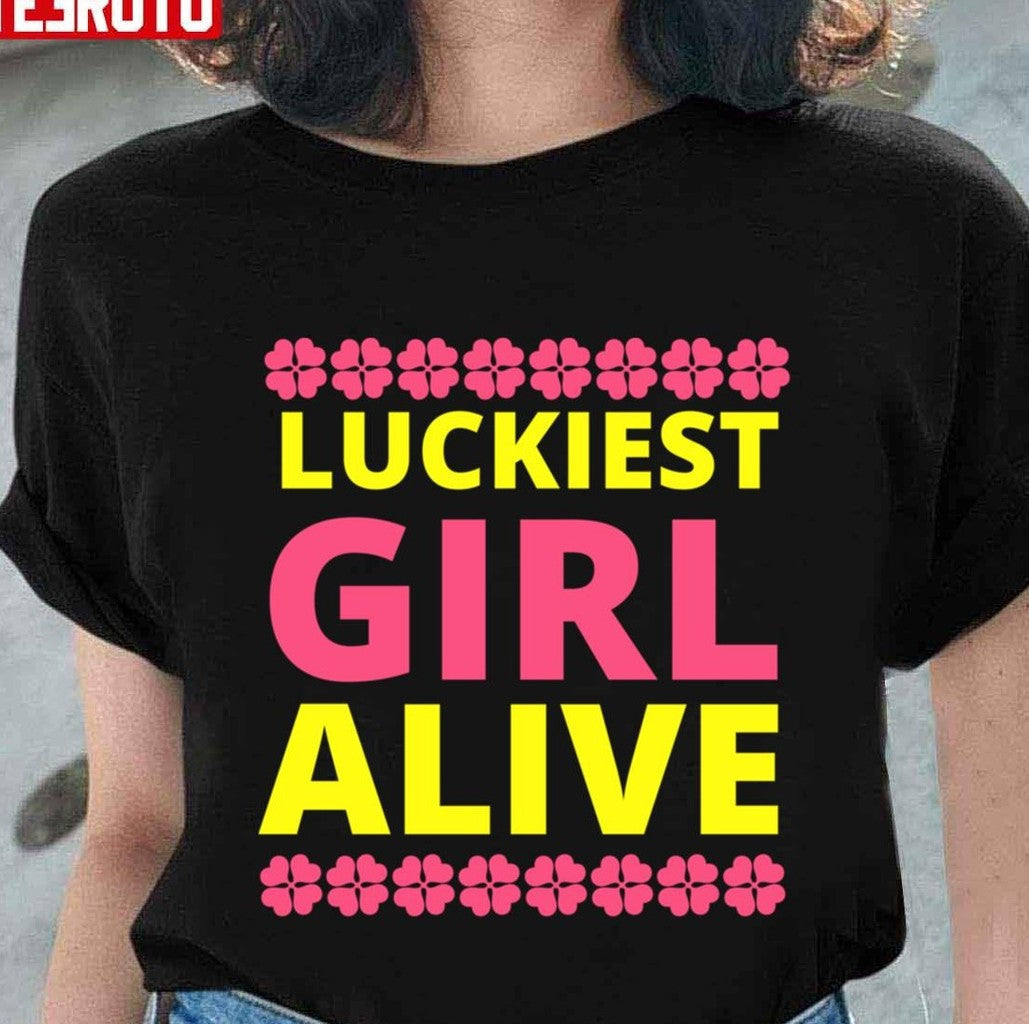 Neon Luckiest Girl Alive Unisex T-shirt - T-Shirt, Sweatshirt, Hoodie