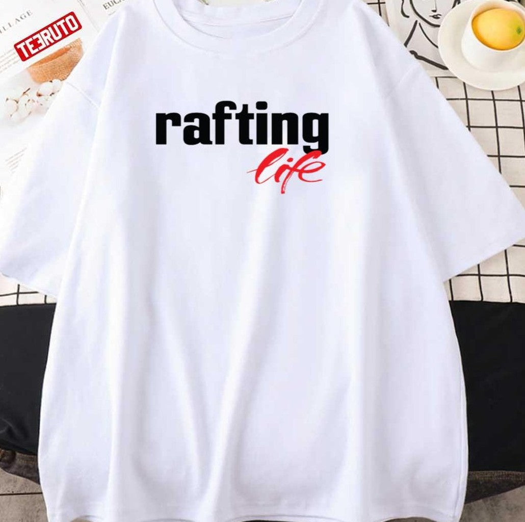 Rafting Life Unisex T-Shirt - T-Shirt, Sweatshirt, Hoodie