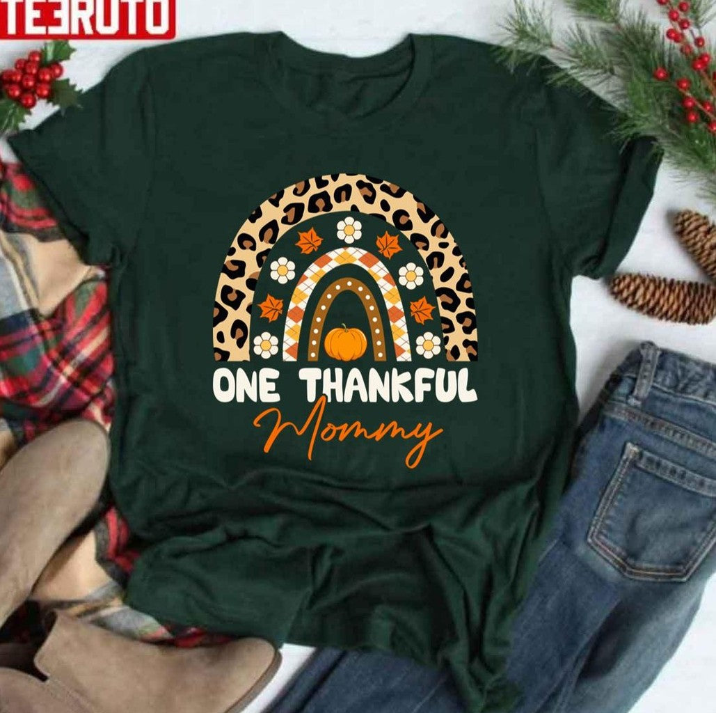 One Thankful Mommy Funny Autumn Mommy Lover The Rainbow Thanksgiving Unisex T-shirt - T-Shirt, Sweatshirt, Hoodie