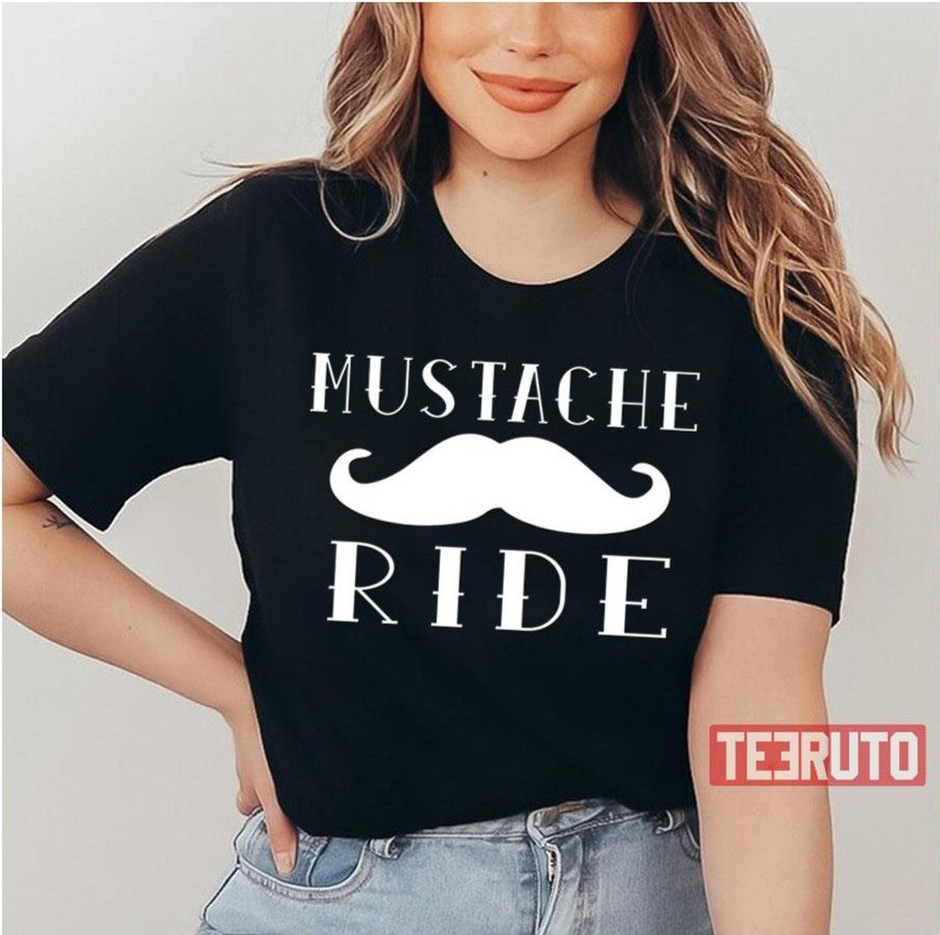 Mustache Ride Unisex T-Shirt - T-Shirt, Sweatshirt, Hoodie