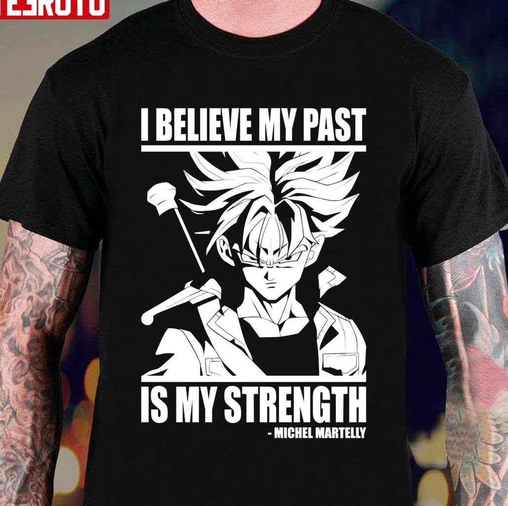 My Past Is My Strength Future Trunks Motivational Unisex T-Shirt - T-Shirt, Sweatshirt, Hoodie