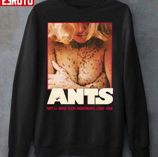 Ants They'll Make Your Nightmares Come True Unisex Sweatshirt - T-Shirt, Sweatshirt, Hoodie