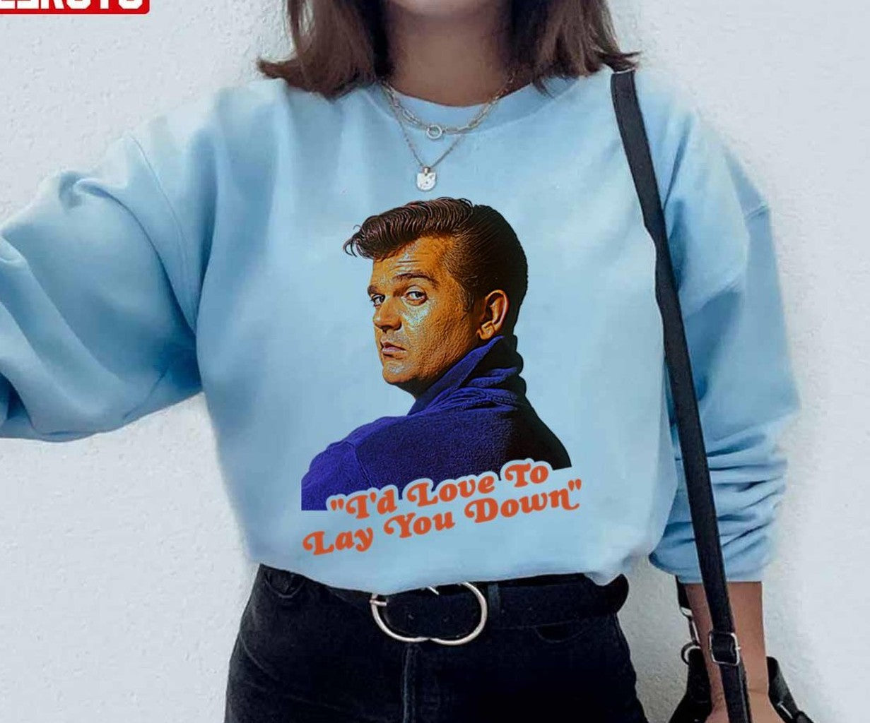 My One And Only You Conway Twitty Unisex Sweatshirt - T-Shirt, Sweatshirt, Hoodie