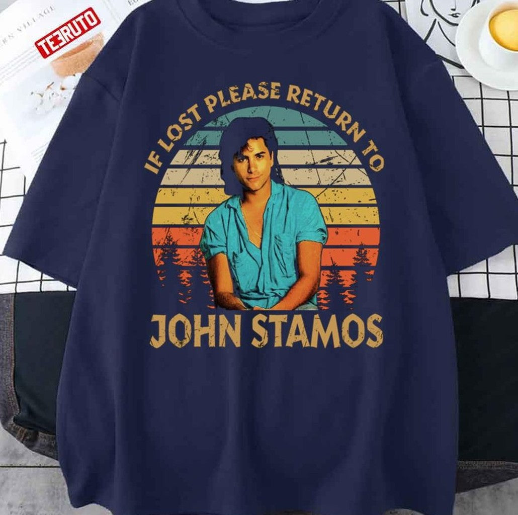 Proud John Stamos If Lost Please Return To Unisex T-Shirt - T-Shirt, Sweatshirt, Hoodie