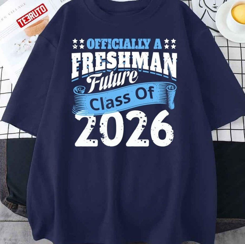 Officially A Freshman Class Of 2026 High School Freshman Funny Saying Back To School Unisex T-Shirt - T-Shirt, Sweatshirt, Hoodie