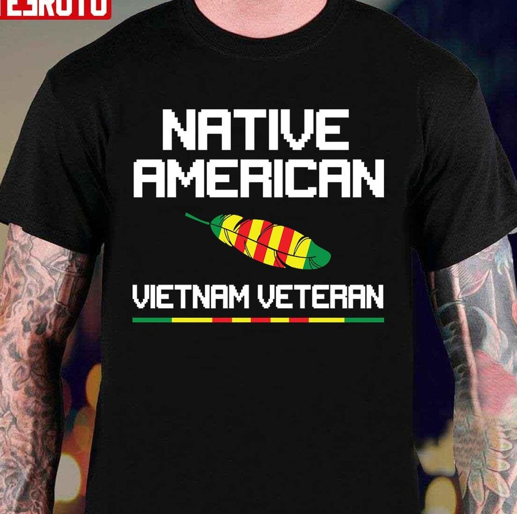 Native American Vietnam Veteran Unisex T-Shirt - T-Shirt, Sweatshirt, Hoodie