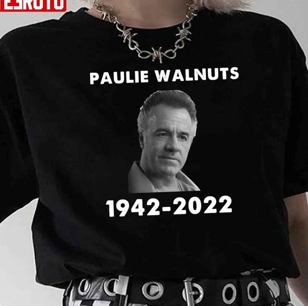 Paulie Walnuts 1942- 2022 Unisex T-Shirt - T-Shirt, Sweatshirt, Hoodie