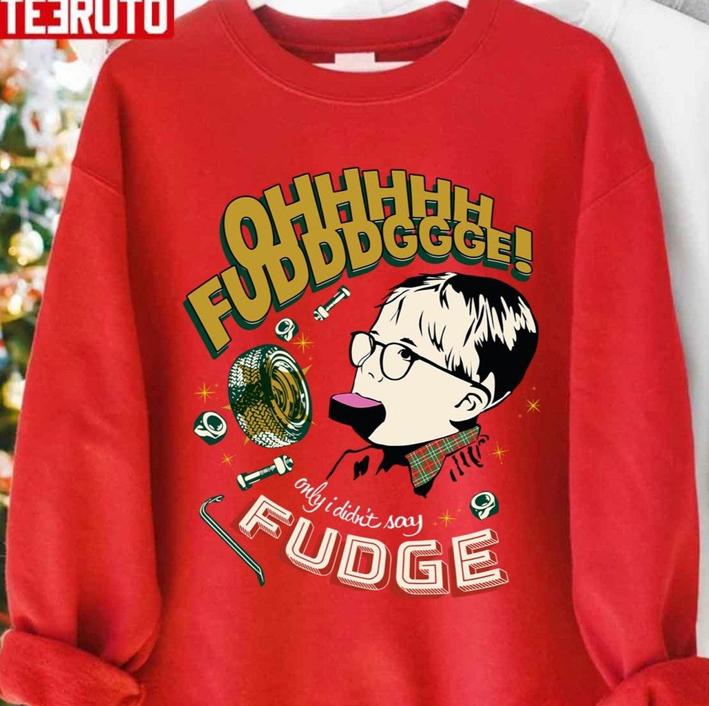 Only I Disn't Say Fudge A Christmas Story Unisex Sweatshirt - T-Shirt, Sweatshirt, Hoodie