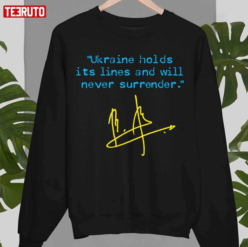 Saying Ukraine Holds Its Lines And Will Never Surrender Ukrainian Flag Edition Unisex Sweatshirt - T-Shirt, Sweatshirt, Hoodie