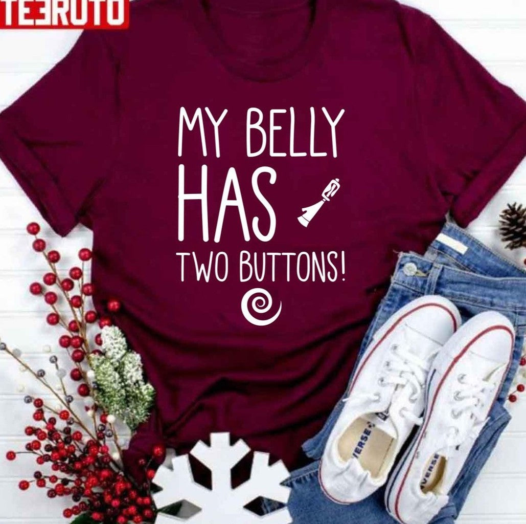 My Belly Has Two Buttons Funny Unisex T-Shirt - T-Shirt, Sweatshirt, Hoodie