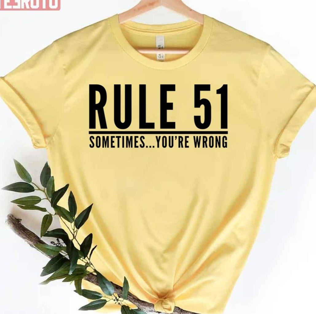 Rule 51 Sometimes You Re Wrong Gibbs Rules Ncis 3 Unisex T-Shirt - T-Shirt, Sweatshirt, Hoodie