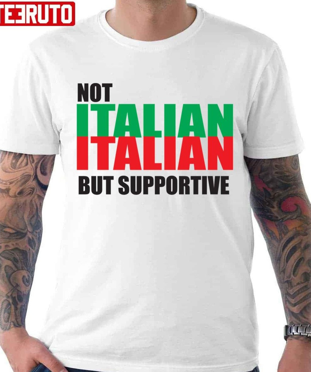 Not Italian But Supportive Design Unisex T-shirt - T-Shirt, Sweatshirt, Hoodie