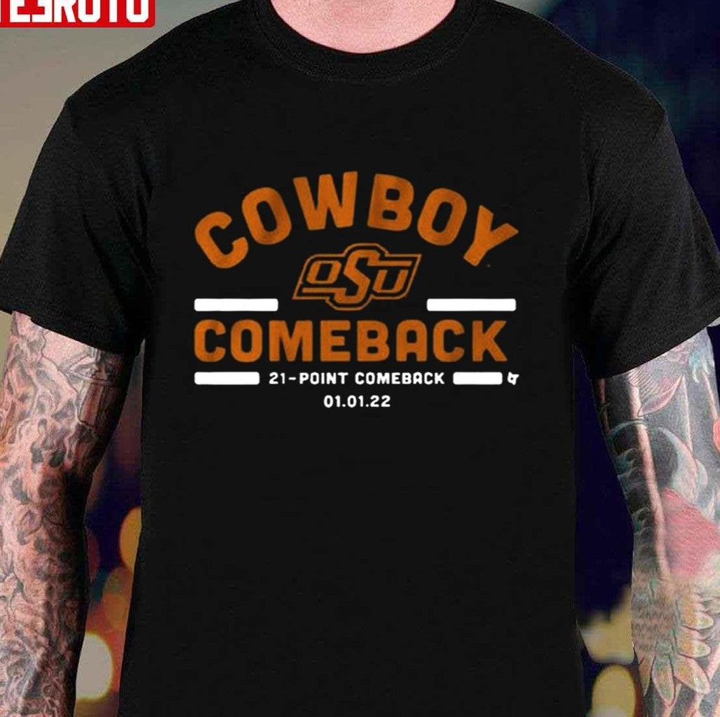 Oklahoma State Cowboy Comeback 21 Point Comeback 2022 Unisex T-Shirt - T-Shirt, Sweatshirt, Hoodie