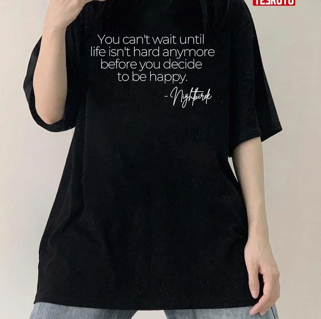 Nightbirde Inspirational Quote Unisex T-Shirt - T-Shirt, Sweatshirt, Hoodie