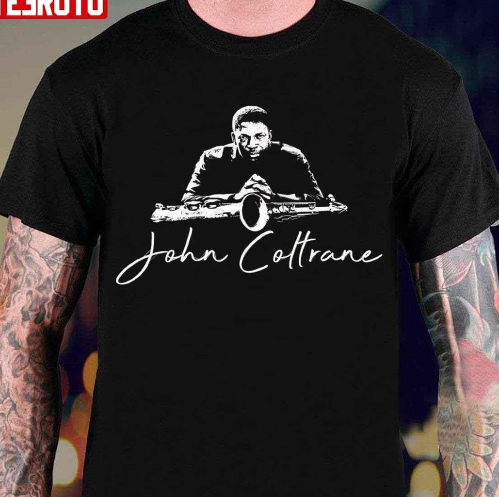 Saxophone Legend John Coltrane Jazz Music Unisex T-Shirt - T-Shirt, Sweatshirt, Hoodie